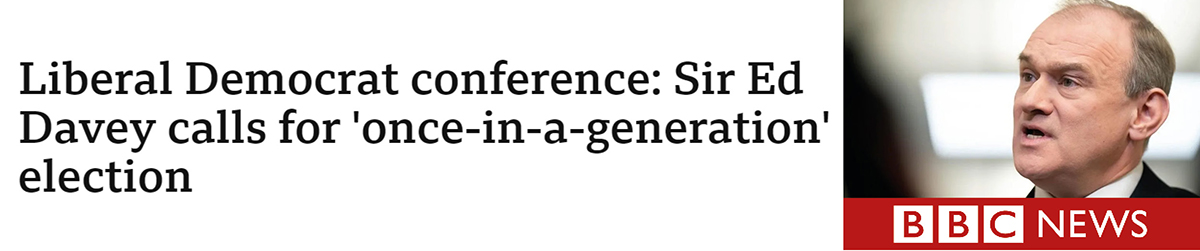 BBC News: Liberal Democrat conference: Sir Ed Davey calls for 'once-in-a-generation' election