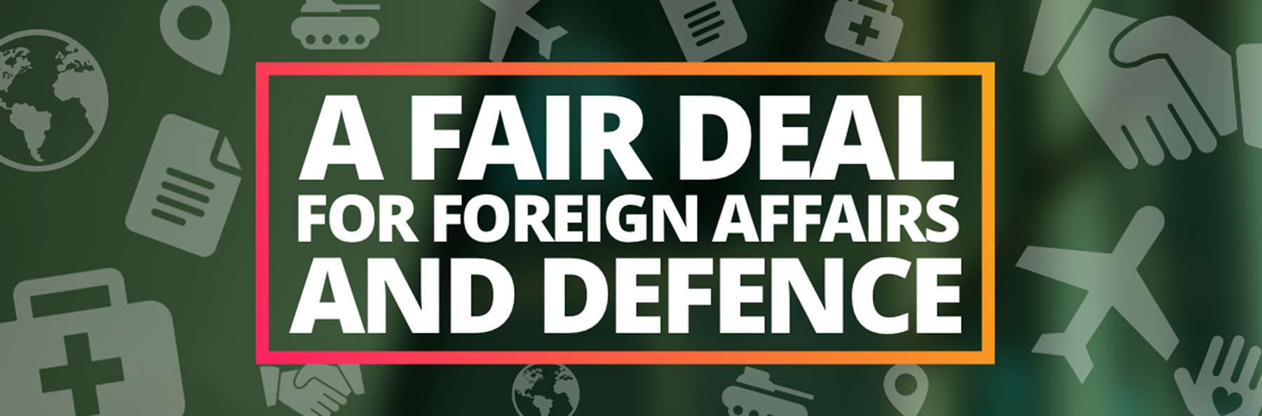 A Fair Deal for Foreign Affairs and Defence