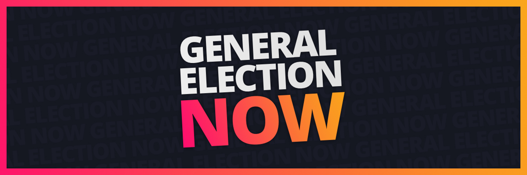 General Election NOW