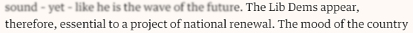 The Lib Dems appear, therefore, essential to a project of national renewal.