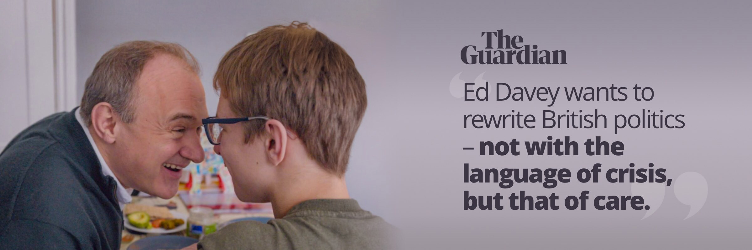 The Guardian: 'Ed Davey wants to rewrite British politics - not with the language of crisis, but that of care.