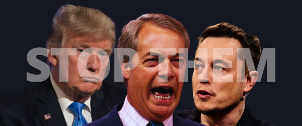 A photo of Donald Trump, Nigel Farage and Elon Musk, with the words 'Stop Them' overlaid over them.