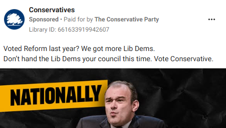 A paid advert from the Conservatives which reads 'Voted Reform last year? We got more Lib Dems. Don't hand the Lib Dems your council this time. Vote Conservative'.
