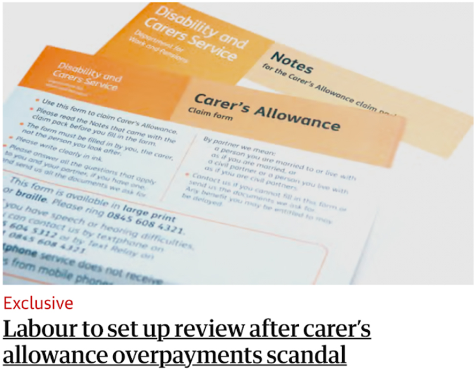 Headline reading, 'Exclusive: Labour to set up review after carer's allowance overpayments scandal' with a photo of Carer's Allowance claim forms.