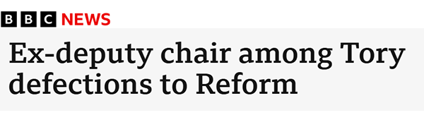 BBC News headline: Ex-deputy chair among Tory defections to Reform