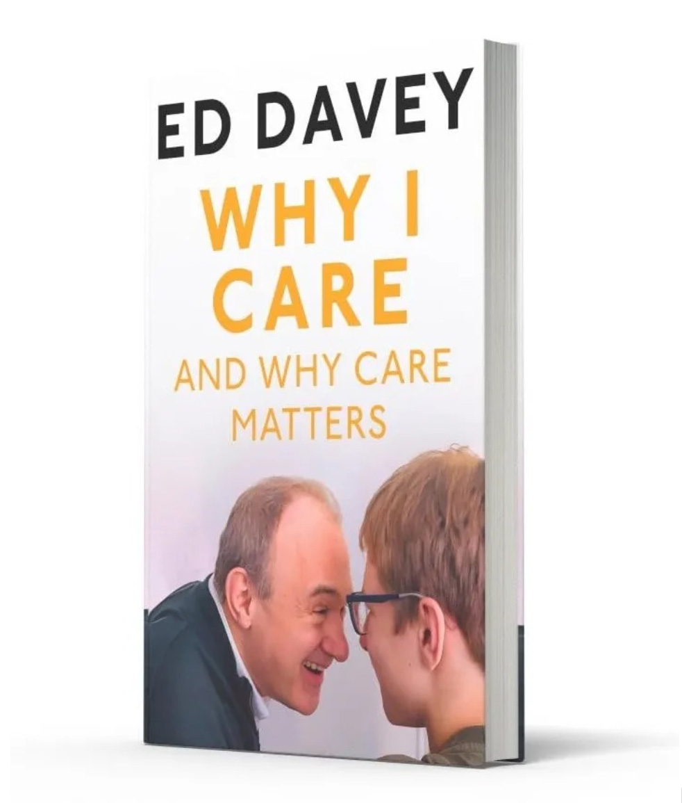Ed Davey's book cover - a white book with a photograph of Ed and his son, John together. The title reads 'Why I Care and why care matters. Ed Davey'