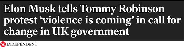 Headline from the Independent which reads 'Elon Musk tells Tommy Robinson protest ‘violence is coming’ in call for change in UK government'